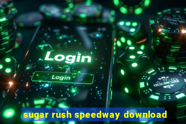 sugar rush speedway download